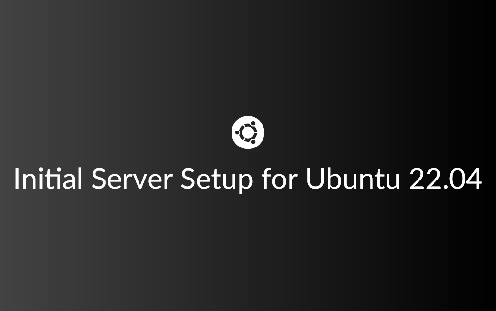 Initial Server Setup for Ubuntu 22.04
